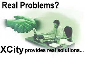 Real Problems?  XCity provides real solutions...